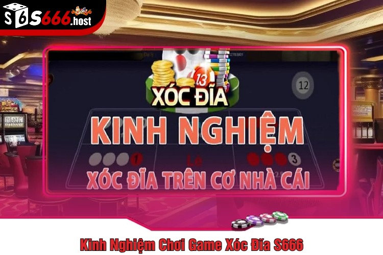 Kinh Nghiệm Chơi Game Xóc Đĩa S666