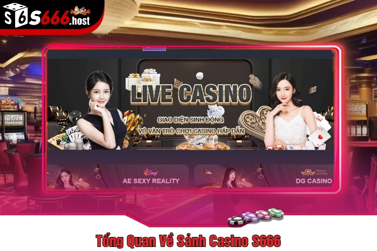 Tổng Quan Về Sảnh Casino S666